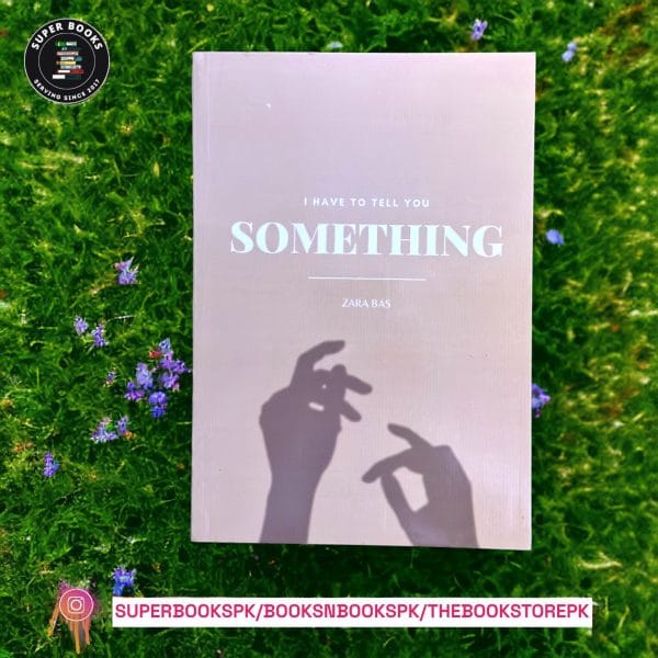 I Have to Tell You Something by Zara Bas