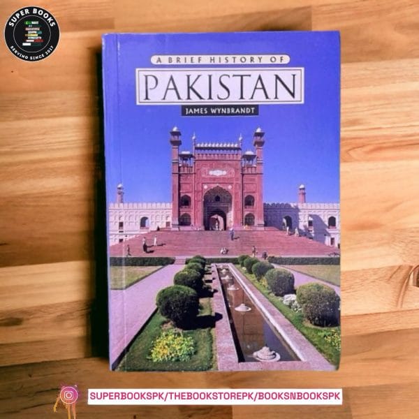 A Brief History of Pakistan by James Wynbrandt