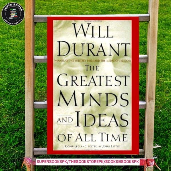 The Greatest Minds and Ideas of All Time by Will Durant