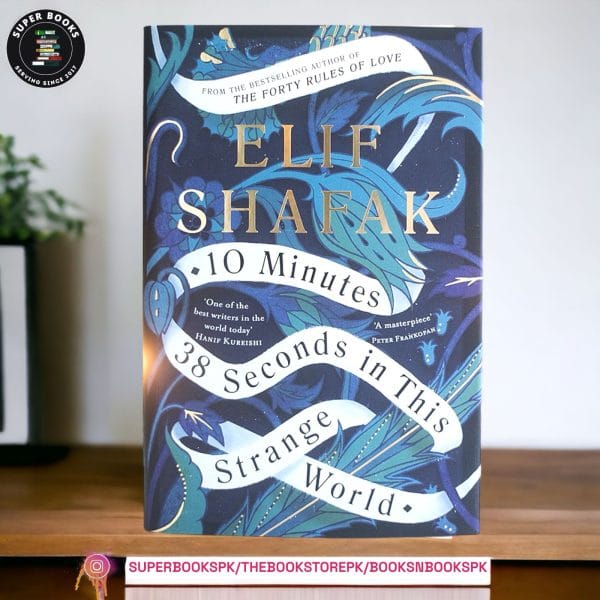 10 Minutes 38 Seconds in This Strange World BY Elif Shafak