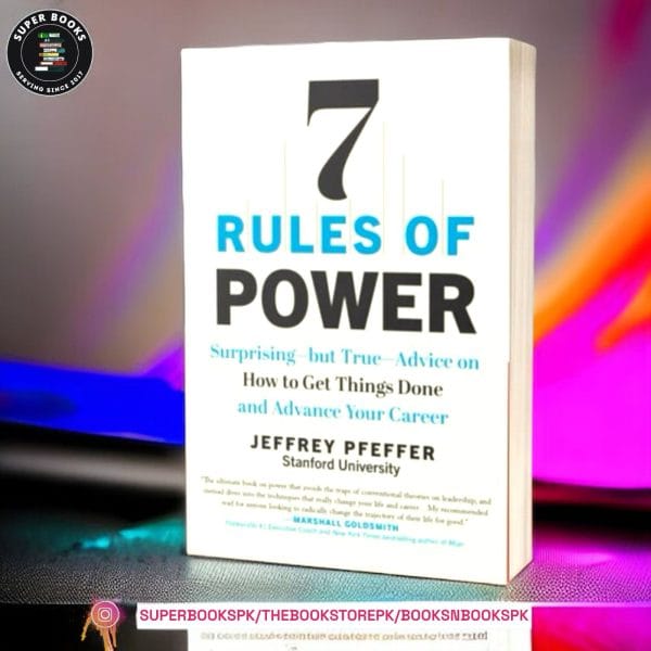 7 Rules of Power BY Jeffrey Pfeffer