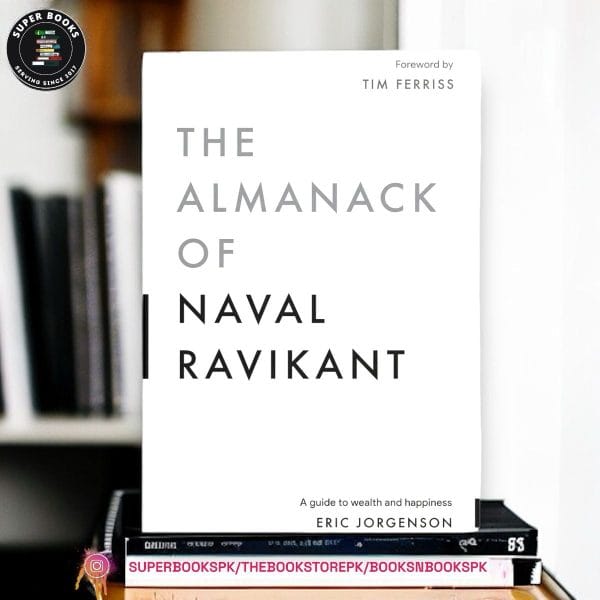 The Almanack of Naval Ravikant by Eric Jorgenson