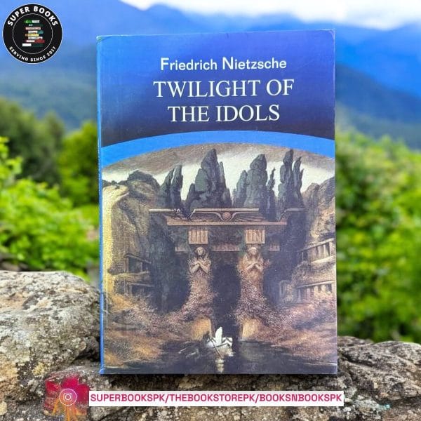 Twilight of the Idols by Friedrich Nietzsche