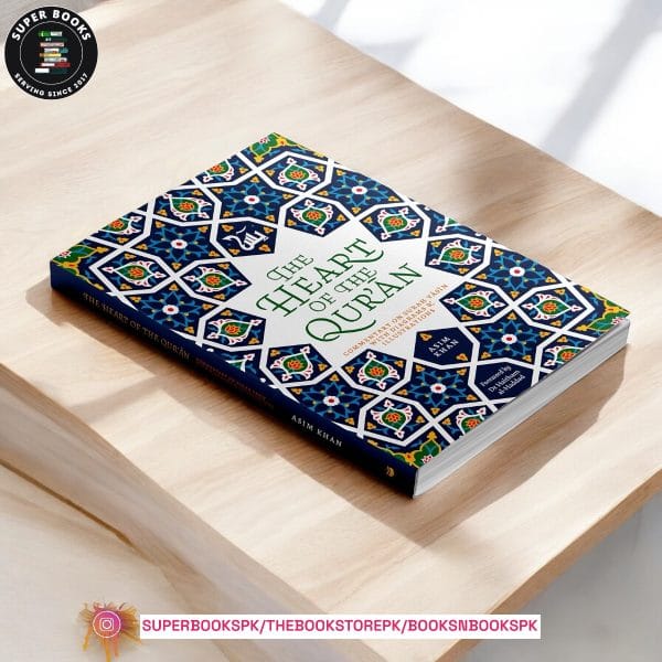 The Heart of the Qur'an: Commentary on Surah Yasin with Diagrams and Illustrations by Asim Khan