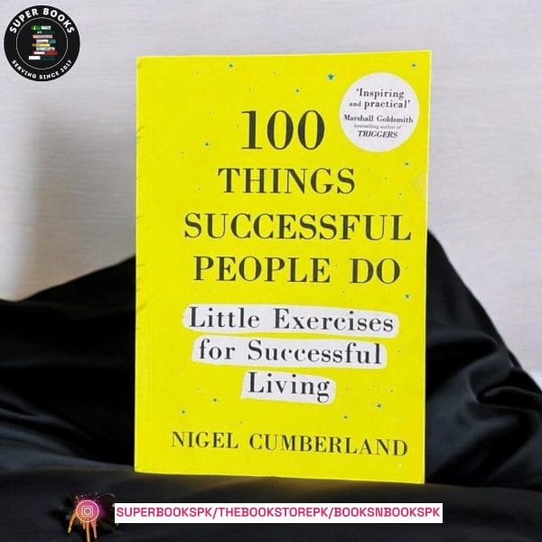 100 Things Successful People Do: Little Exercises for Successful Living by Nigel Cumberland