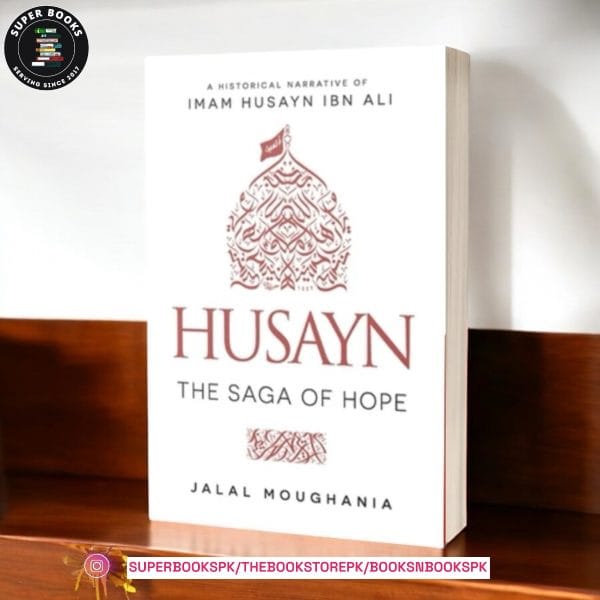 Husayn: The Saga of Hope by Jalal Moughania