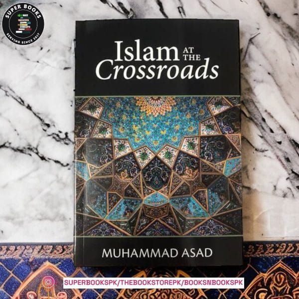 Islam at the Crossroads by Muhammad Asad