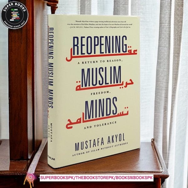 Reopening Muslim Minds: A Return to Reason, Freedom, and Tolerance by Mustafa Akyol