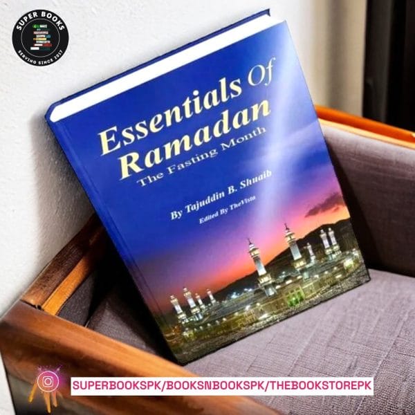 Essentials of Ramadan: The fasting month by Tajuddin B. Shu'aib