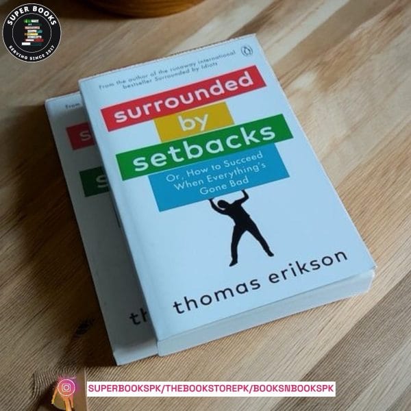 Surrounded by Setbacks: Turning Obstacles into Success by Thomas Erikson