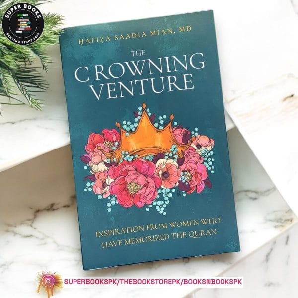The Crowning Venture: Inspiration from Women Who Have Memorized the Quran by Saadia Mian (Damage)