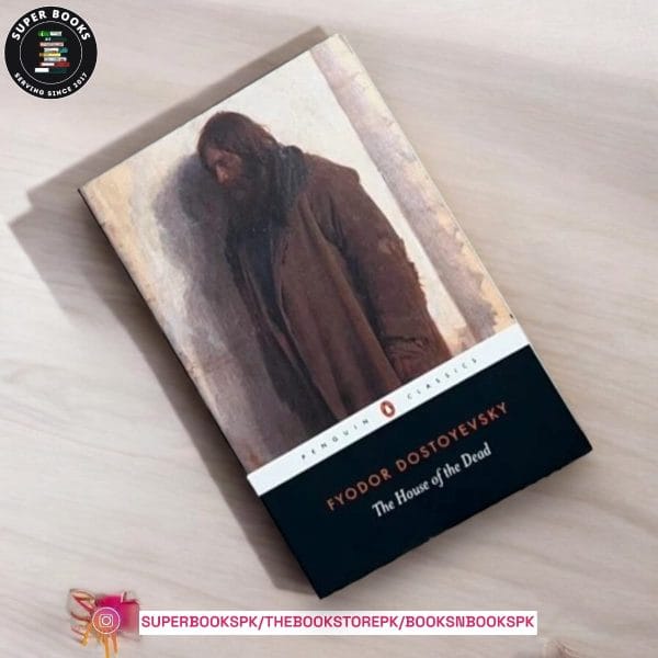 The House of the Dead by Fyodor Dostoevsky