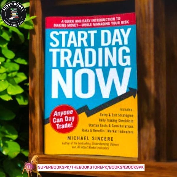 Start Day Trading Now: A Quick and Easy Introduction to Making Money While Managing Your Risk by Michael Sincere