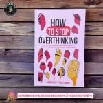 How to Stop Overthinking: The 7-Step Plan to Control and Eliminate Negative Thoughts, Declutter Your Mind and Start Thinking Positively in 5 Minutes or Less by Chase Hill ,  Scott Sharp