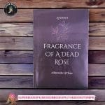 Fragrance Of A Dead Rose: A Reminder of Hope by Zaishah