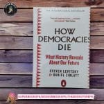 How Democracies Die: What History Reveals About Our Future By Steven Levitsky ,  Daniel Ziblatt