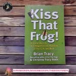 Kiss That Frog! BY Brian Tracy