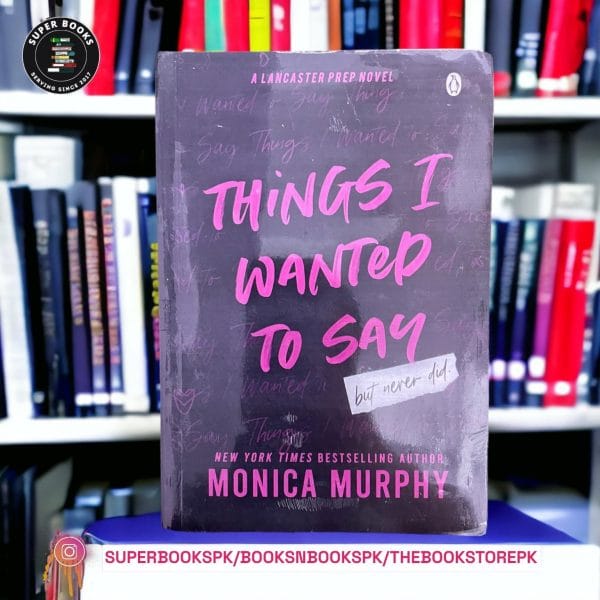 Things I Wanted to Say, But Never Did by Monica Murphy