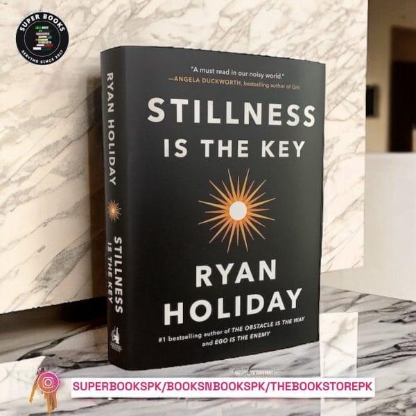 Stillness Is the Key by Ryan Holiday