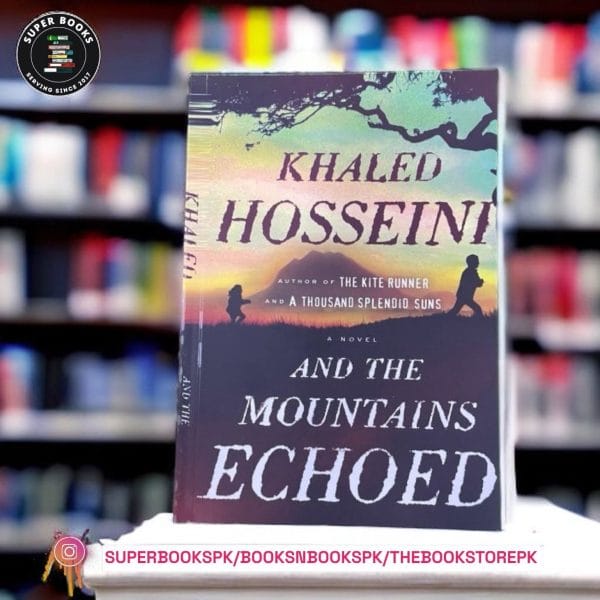 And the Mountains Echoed BY Khaled Hosseini