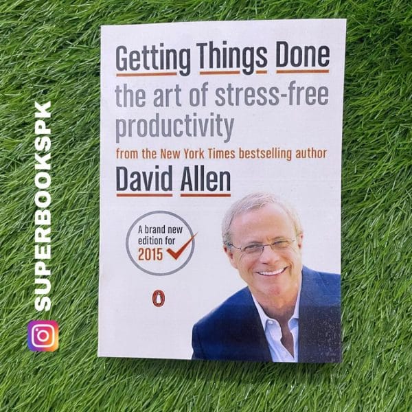 Getting Things Done: The Art of Stress-Free Productivity BY David Allen