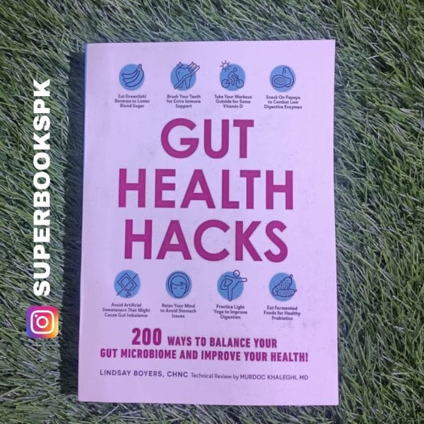 Gut Health Hacks: 200 Ways to Balance Your Gut Microbiome and Improve Your Health! BY Lindsay Boyers