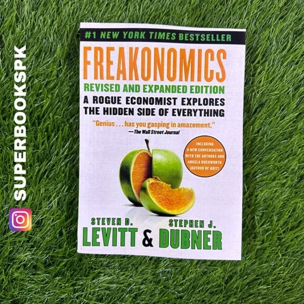 Freakonomics: A Rogue Economist Explores the Hidden Side of Everything BY Steven D. Levitt ,  Stephen J. Dubner