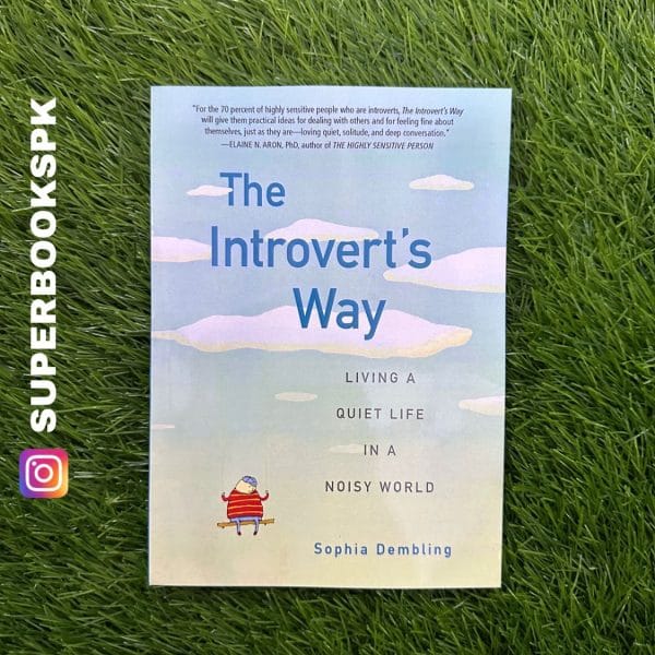 The Introvert's Way: Living a Quiet Life in a Noisy World BY Sophia Dembling