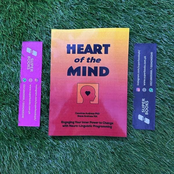 Heart of the Mind: Engaging Your Inner Power to Change with Neuro-Linguistic Programming by Connirae Andreas