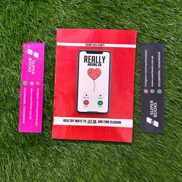 Really Moving On: Healthy Ways to Let Go and Find Closure by Pierre Alex Jeanty