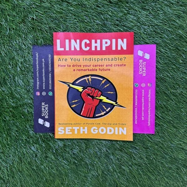 Linchpin: Are You Indispensable? by Seth Godin