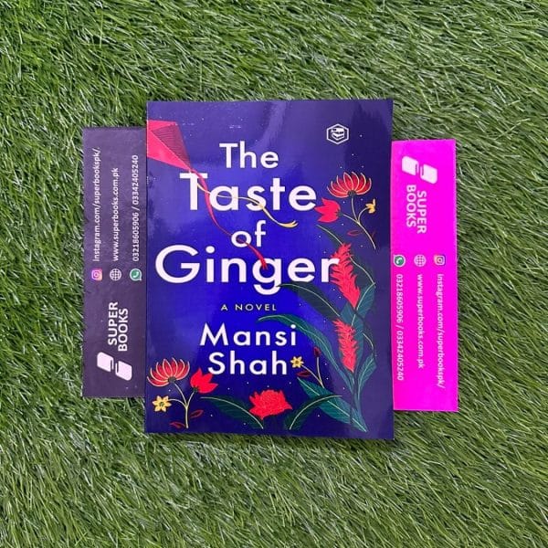 The Taste of Ginger by Mansi Shah