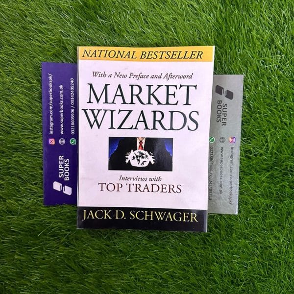 Market Wizards: Interviews with Top Traders by Jack D. Schwager