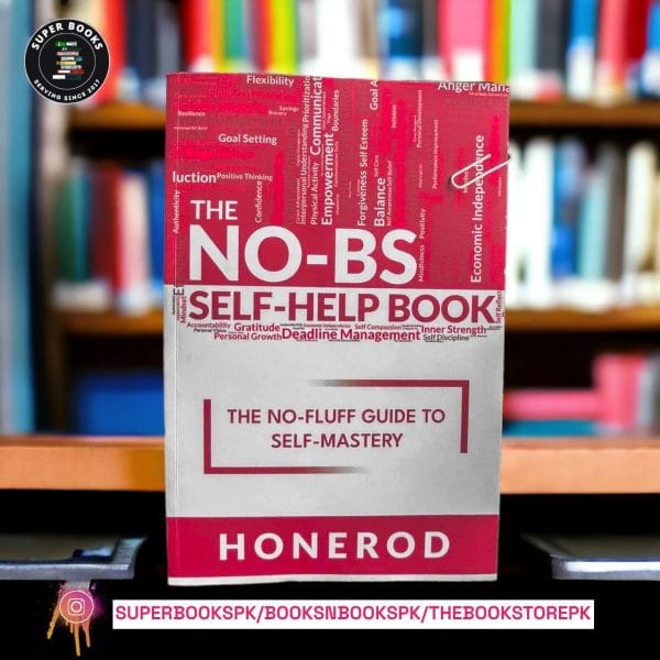 The NO-BS Self-Help Book: The No-Fluff Guide to Self-Mastery by Honerod