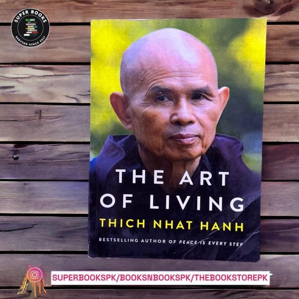 The Art of Living: Peace and Freedom in the Here and Now by Thích Nhất Hạnh