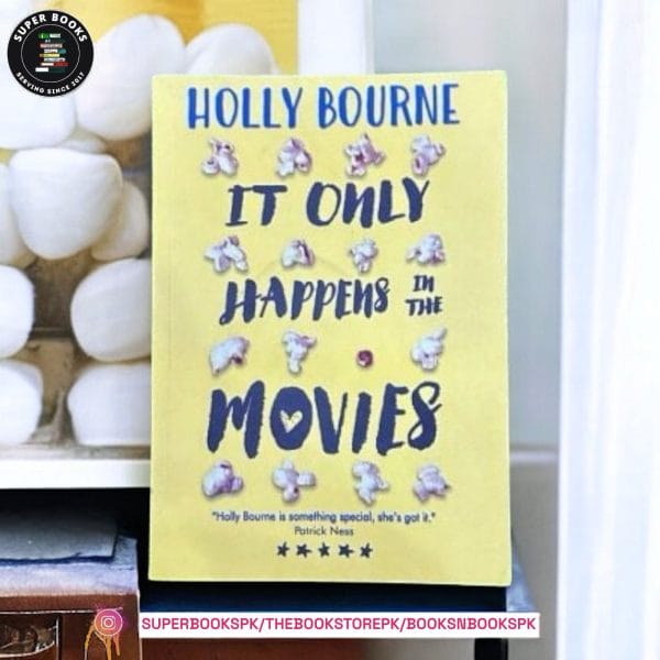 It Only Happens in the Movies BY Holly Bourne