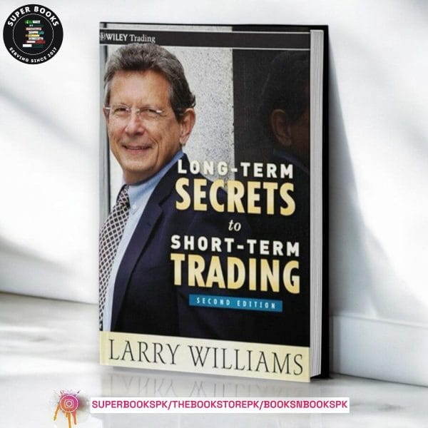 Long-Term Secrets to Short-Term Trading BY Larry R. Williams