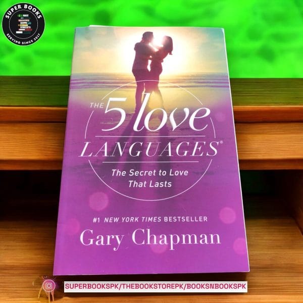 The 5 Love Languages: The Secret to Love that Lasts BY Gary Chapman