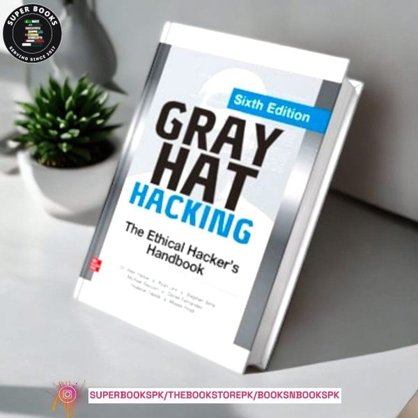 Gray Hat Hacking: The Ethical Hacker's Handbook, Sixth Edition BY Allen Harper