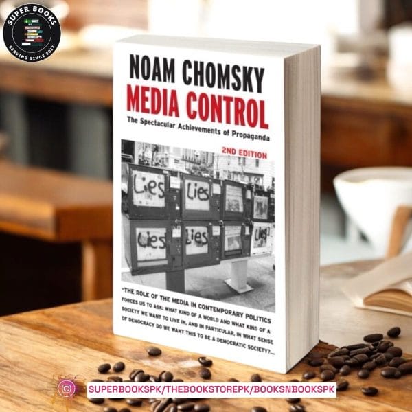 Media Control: The Spectacular Achievements of Propaganda BY Noam Chomsky