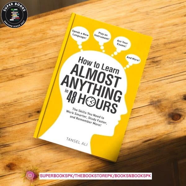 How to Learn Almost Anything in 48 Hours by Tansel Ali