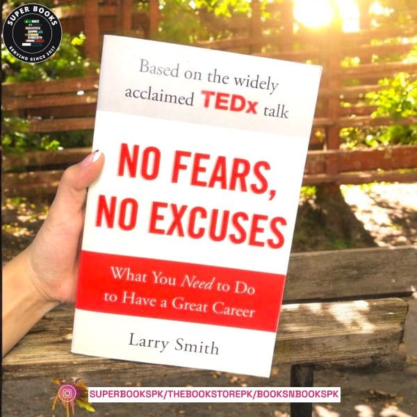 No Fears, No Excuses: What You Need to Do to Have a Great Career by Larry Smith