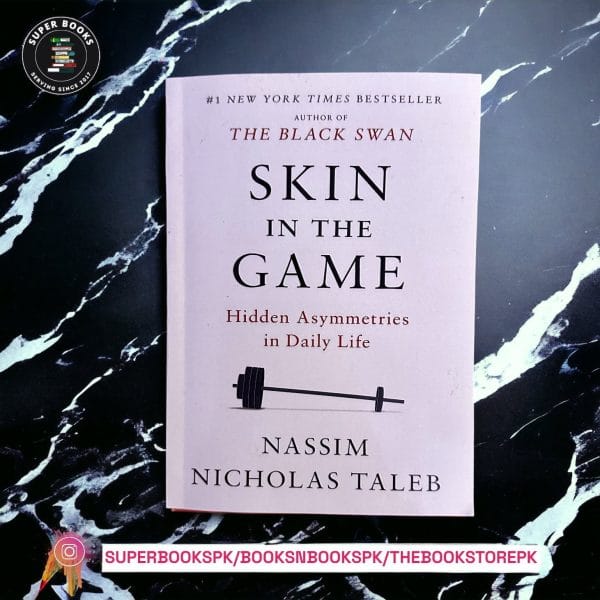 Skin in the Game: The Hidden Asymmetries in Daily Life BY Nassim Nicholas Taleb