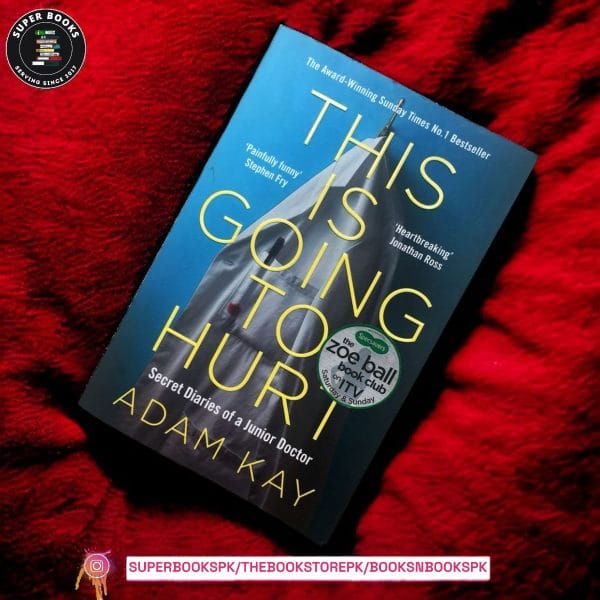 This is Going to Hurt: Secret Diaries of a Junior Doctor by Adam Kay