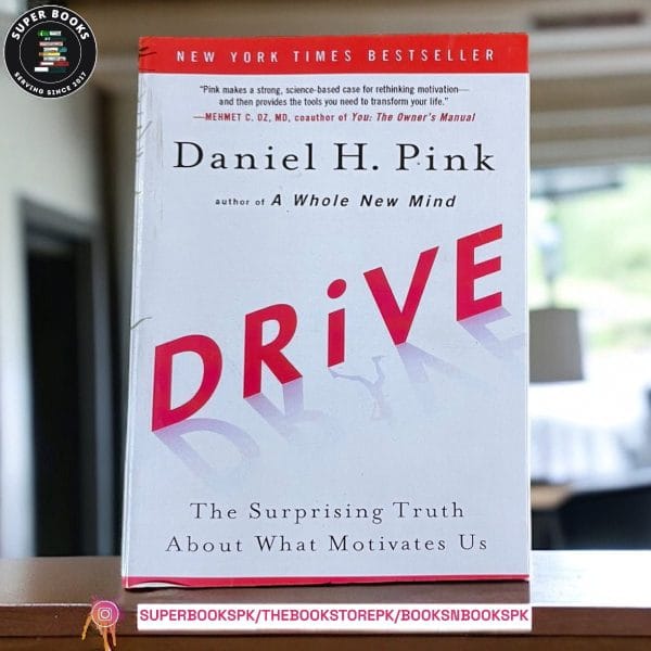 Drive: The Surprising Truth about What Motivates Us By Daniel H. Pink