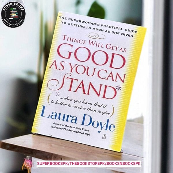 Things Will Get as Good as You Can Stand by Laura Doyle