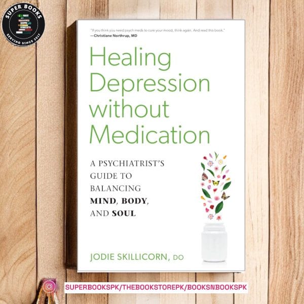 Healing Depression without Medication: A Psychiatrist's Guide to Balancing Mind, Body, and Soul by Jodie Skillicorn
