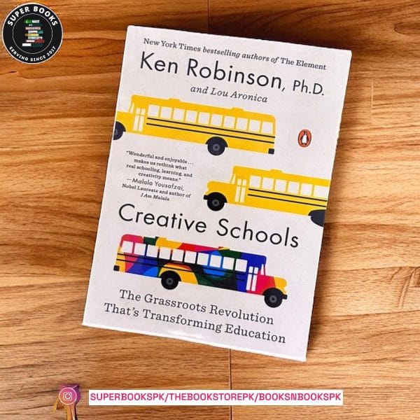 Creative Schools: The Grassroots Revolution That's Transforming Education by Sir Ken Robinson PhD