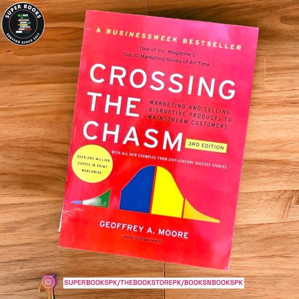 Crossing the Chasm: Marketing and Selling Disruptive Products to Mainstream Customers by Geoffrey A. Moore