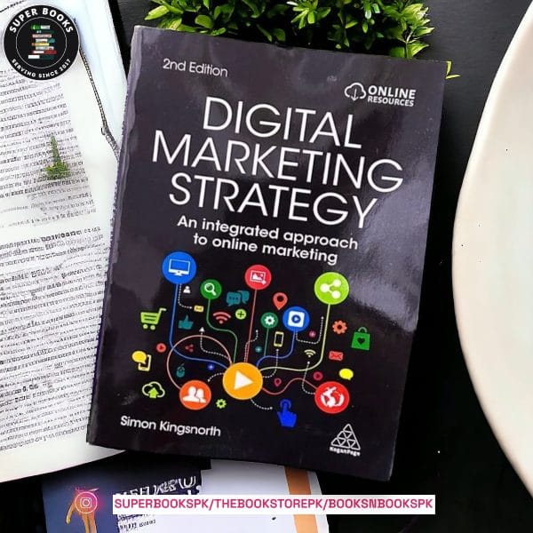 Digital Marketing Strategy: An Integrated Approach to Online Marketing by Simon Kingsnorth